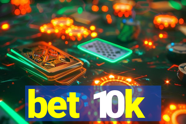 bet 10k